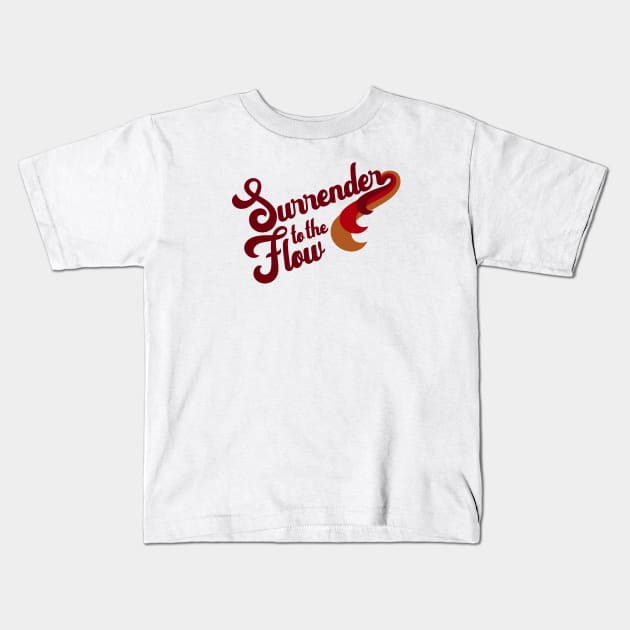 Surrender to the Flow Burgundy Kids T-Shirt by R U Kind Design